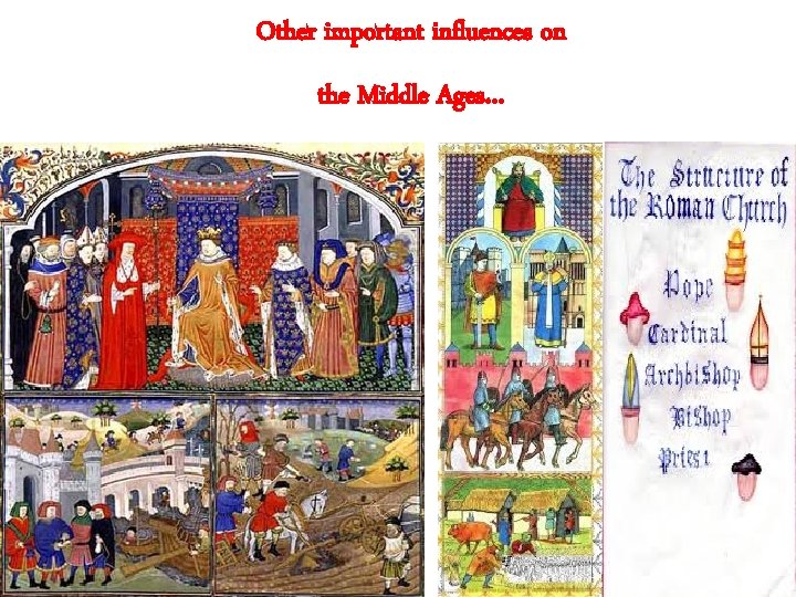 Other important influences on the Middle Ages… 