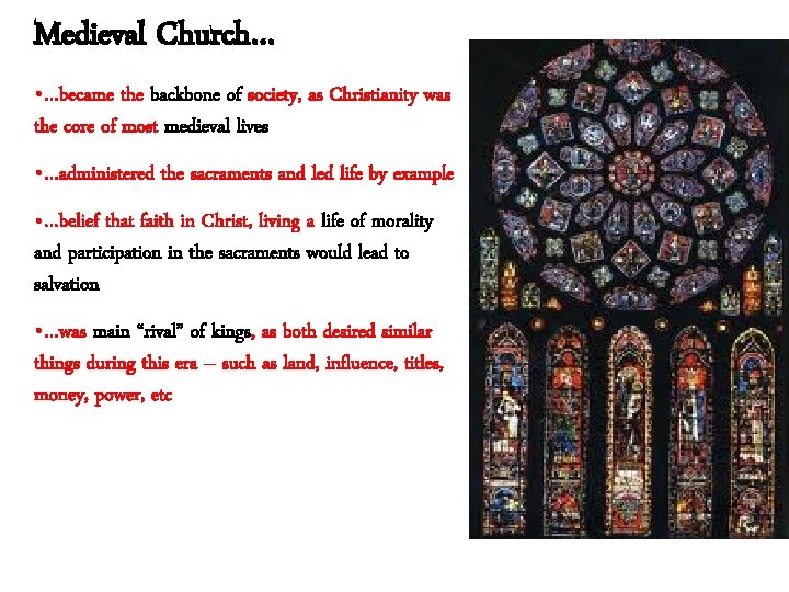 Medieval Church… • …became the backbone of society, as Christianity was the core of