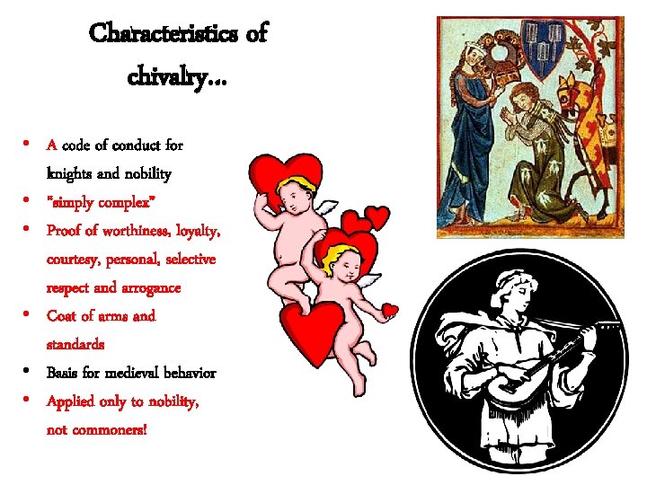 Characteristics of chivalry… • A code of conduct for knights and nobility • “simply