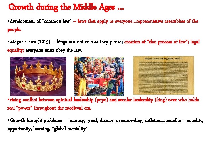 Growth during the Middle Ages … • development of “common law” – laws that