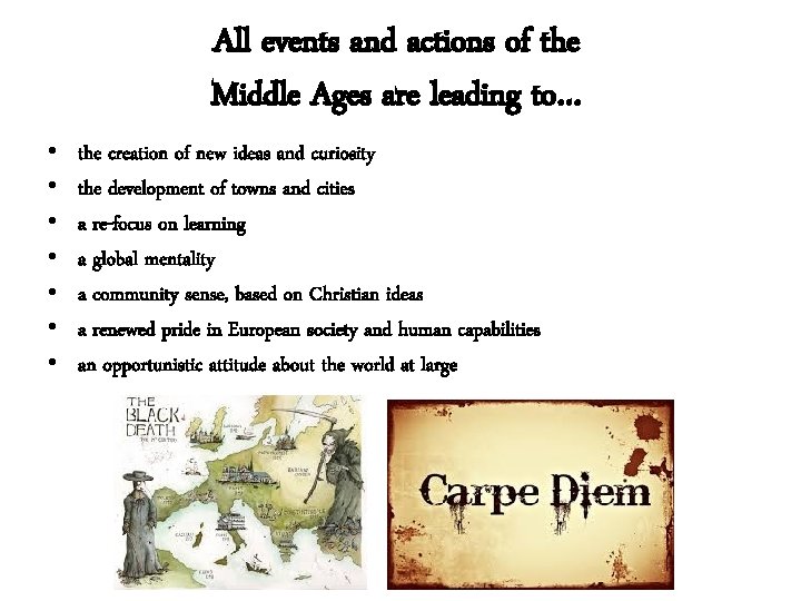 All events and actions of the Middle Ages are leading to… • • the