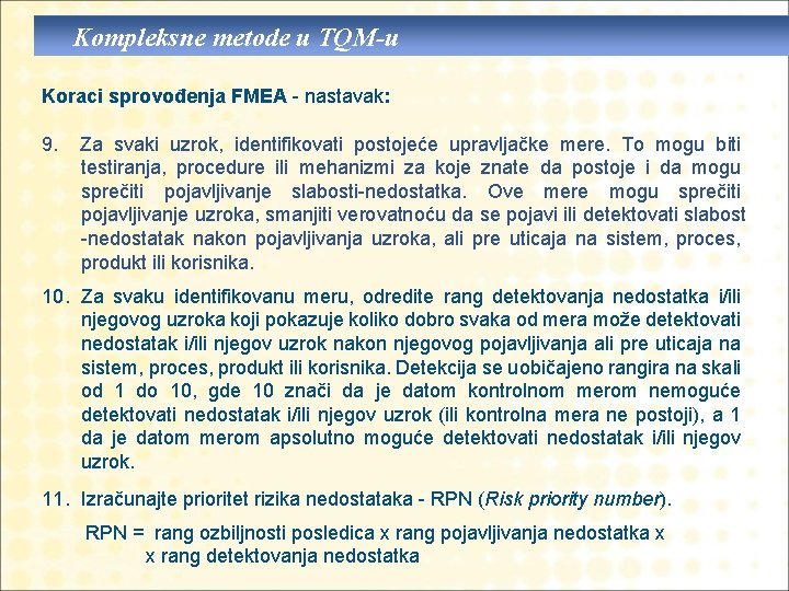 Kompleksne metode u TQM-u Koraci sprovođenja FMEA - nastavak: 9. Za svaki uzrok, identifikovati