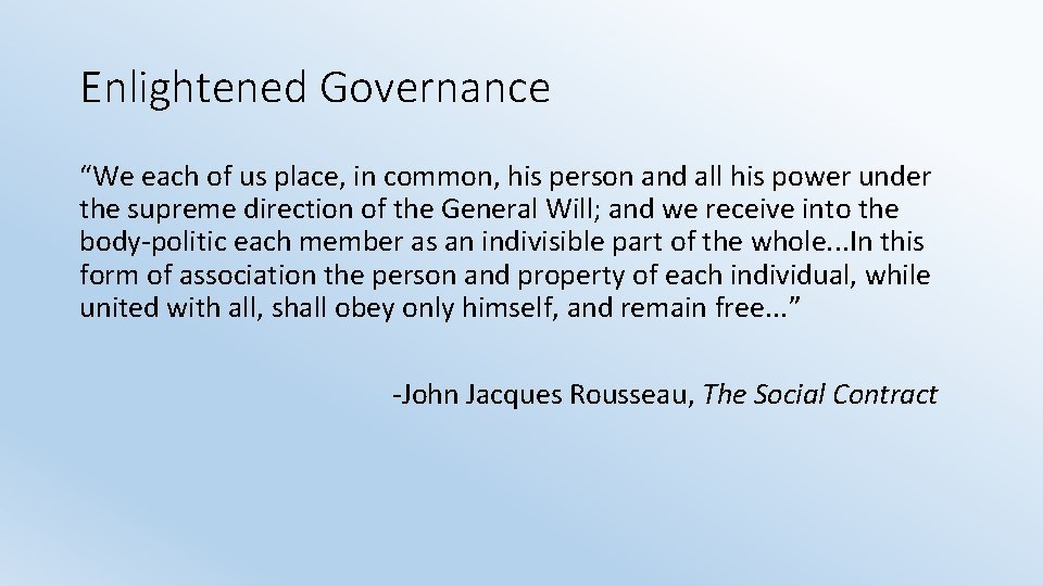 Enlightened Governance “We each of us place, in common, his person and all his