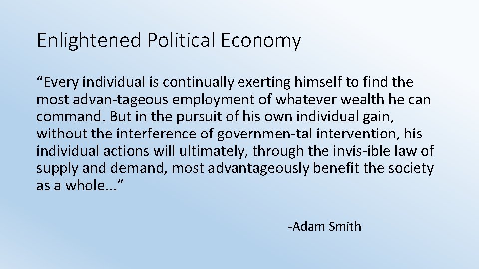 Enlightened Political Economy “Every individual is continually exerting himself to find the most advan