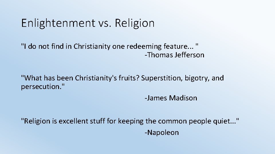 Enlightenment vs. Religion "I do not find in Christianity one redeeming feature. . .