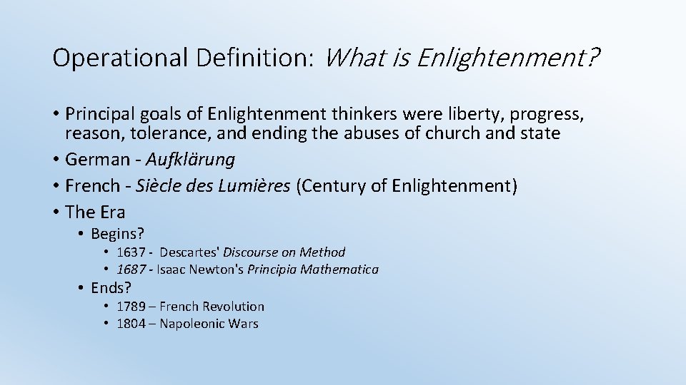 Operational Definition: What is Enlightenment? • Principal goals of Enlightenment thinkers were liberty, progress,