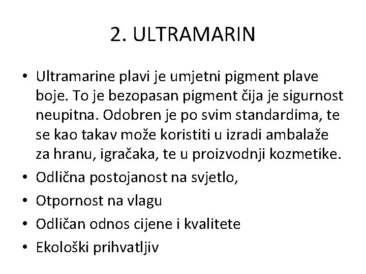 2. ULTRAMARIN • Ultramarine plavi je umjetni pigment plave boje. To je bezopasan pigment