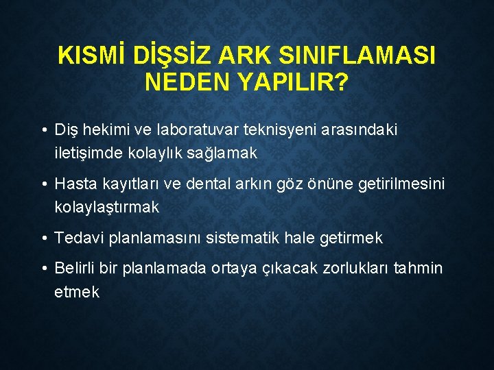 KISMİ DİŞSİZ ARK SINIFLAMASI NEDEN YAPILIR? • Diş hekimi ve laboratuvar teknisyeni arasındaki iletişimde