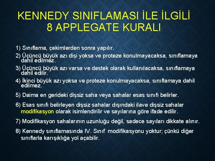 KENNEDY SINIFLAMASI İLE İLGİLİ 8 APPLEGATE KURALI 1) Sınıflama, çekimlerden sonra yapılır. 2) Üçüncü