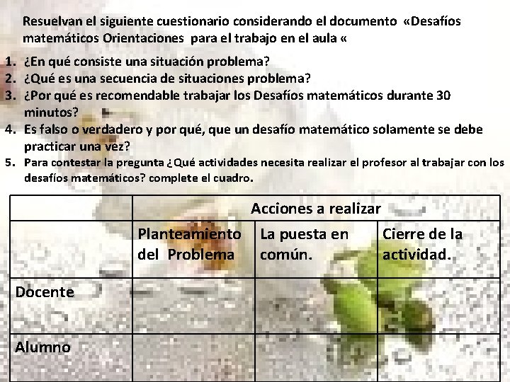 Resuelvan el siguiente cuestionario considerando el documento «Desafíos matemáticos Orientaciones para el trabajo en