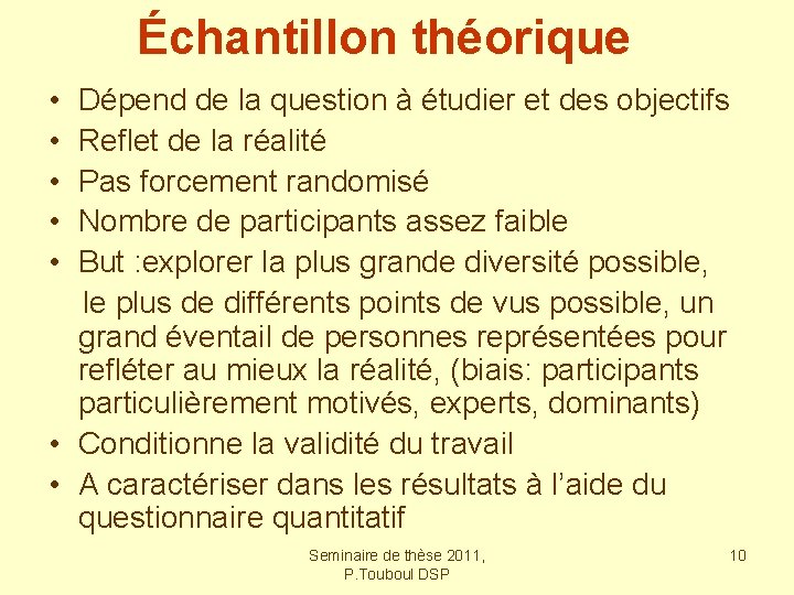 Échantillon théorique • Dépend de la question à étudier et des objectifs • Reflet Échantillon théorique • Dépend de la question à étudier et des objectifs • Reflet