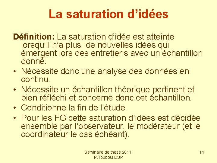 La saturation d’idées Définition: La saturation d’idée est atteinte lorsqu’il n’a plus de nouvelles