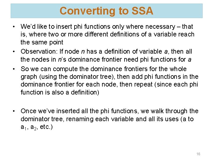 Converting to SSA • We’d like to insert phi functions only where necessary –