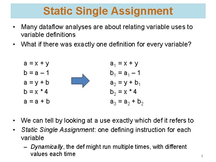 Static Single Assignment • Many dataflow analyses are about relating variable uses to variable