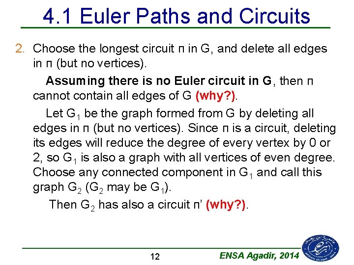 4. 1 Euler Paths and Circuits 2. Choose the longest circuit п in G,