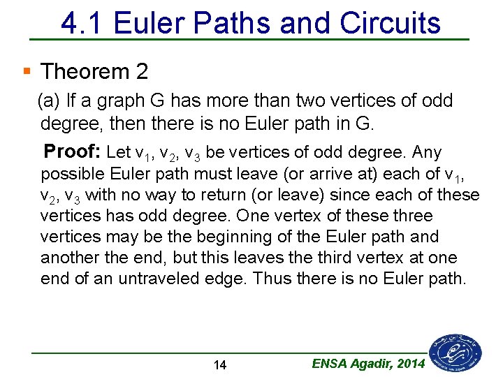 4. 1 Euler Paths and Circuits § Theorem 2 (a) If a graph G