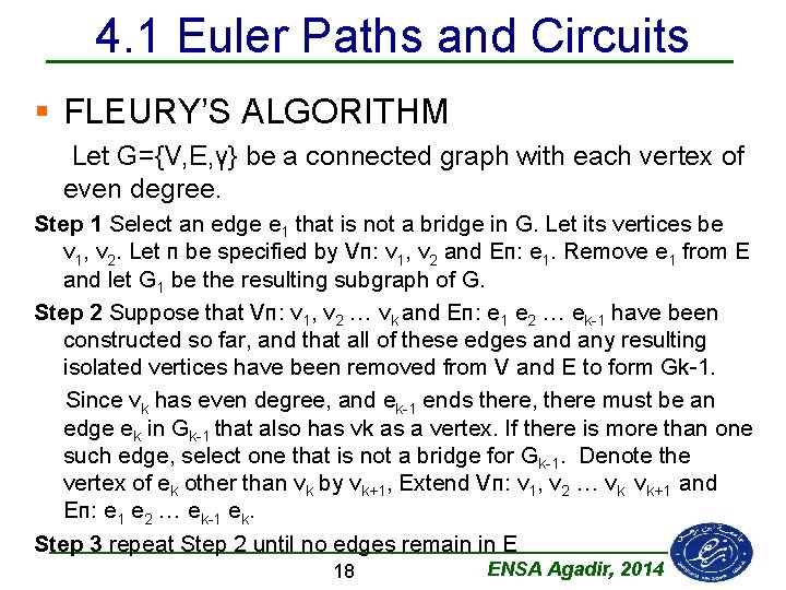4. 1 Euler Paths and Circuits § FLEURY’S ALGORITHM Let G={V, E, γ} be