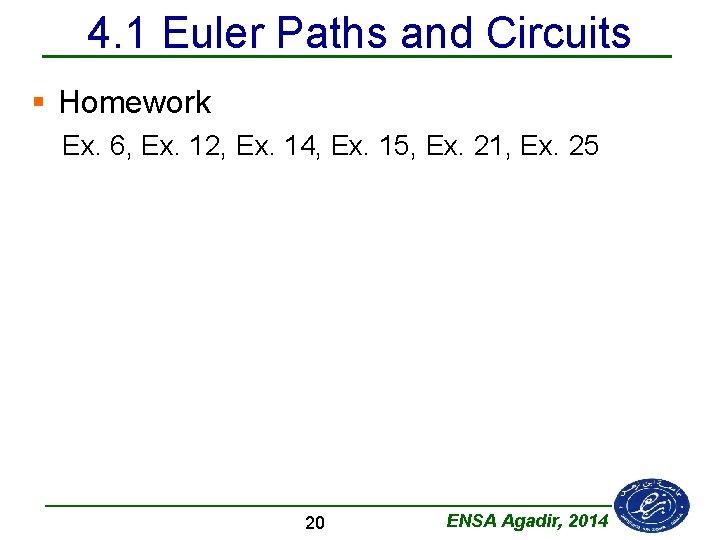 4. 1 Euler Paths and Circuits § Homework Ex. 6, Ex. 12, Ex. 14,