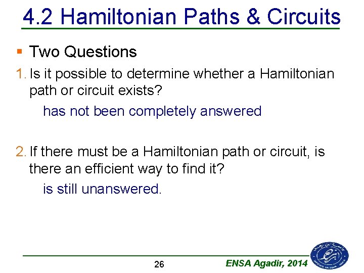 4. 2 Hamiltonian Paths & Circuits § Two Questions 1. Is it possible to