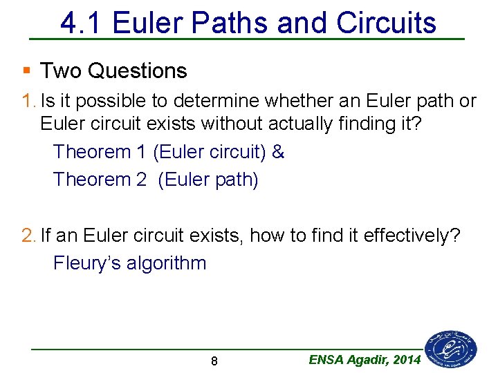 4. 1 Euler Paths and Circuits § Two Questions 1. Is it possible to