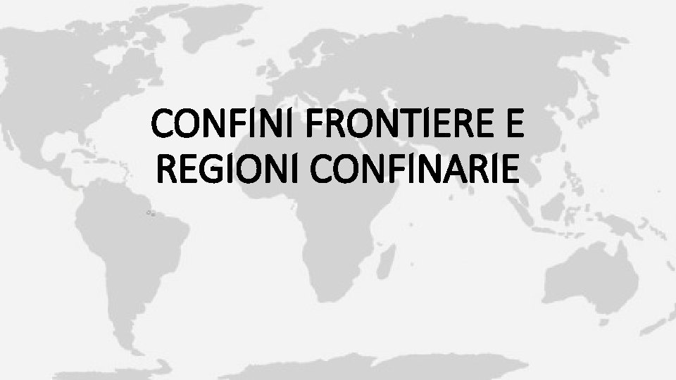 CONFINI FRONTIERE E REGIONI CONFINARIE 