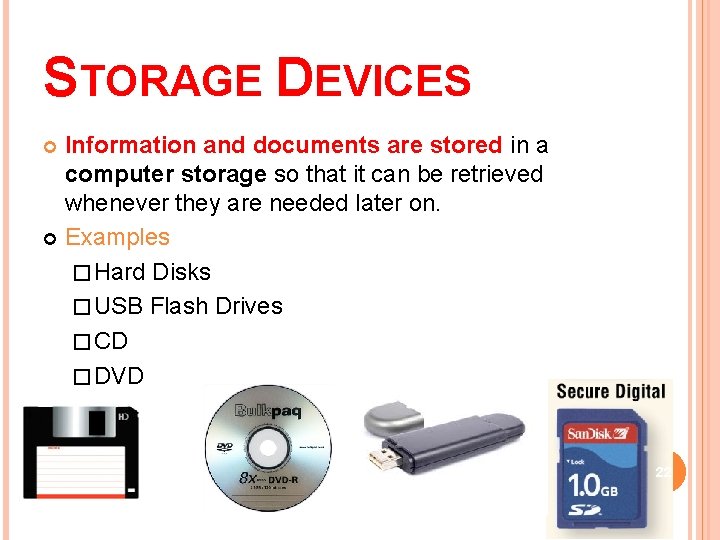STORAGE DEVICES Information and documents are stored in a computer storage so that it