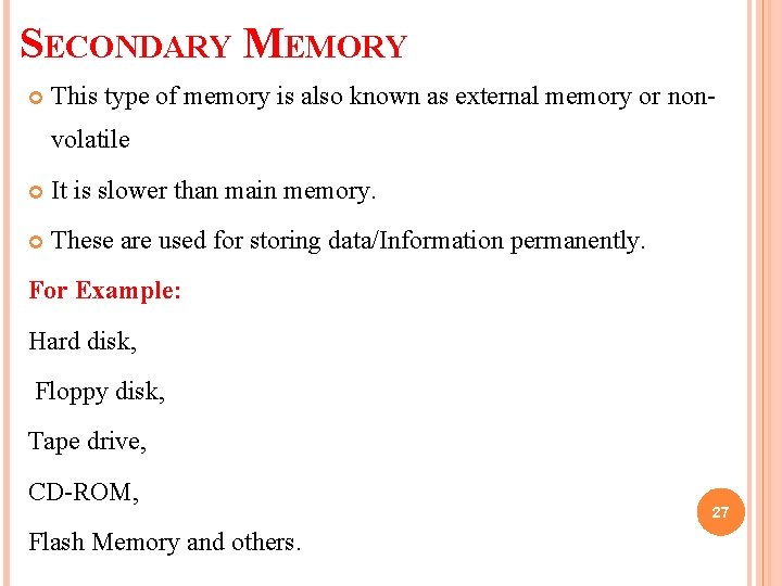 SECONDARY MEMORY This type of memory is also known as external memory or nonvolatile