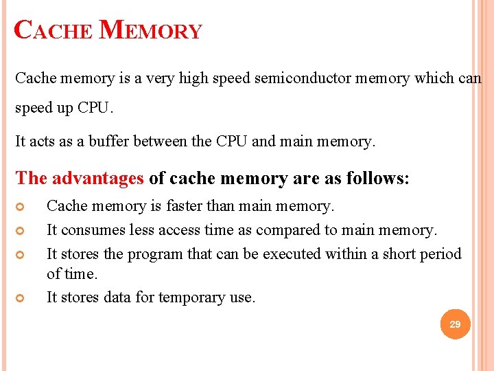 CACHE MEMORY Cache memory is a very high speed semiconductor memory which can speed