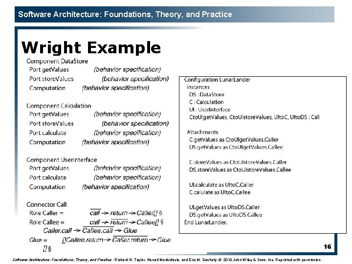 Software Architecture: Foundations, Theory, and Practice Wright Example 16 Software Architecture: Foundations, Theory, and