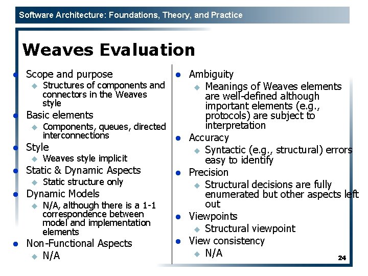 Software Architecture: Foundations, Theory, and Practice Weaves Evaluation l Scope and purpose u l