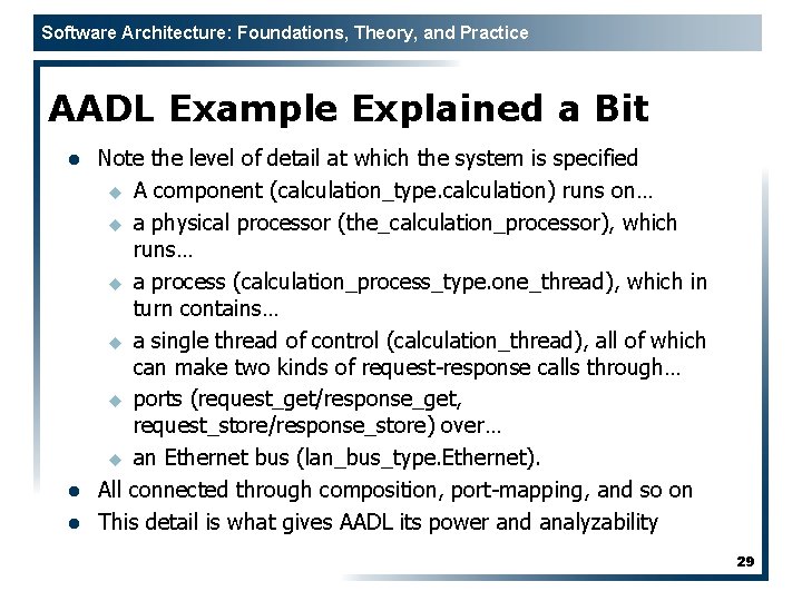 Software Architecture: Foundations, Theory, and Practice AADL Example Explained a Bit l l l