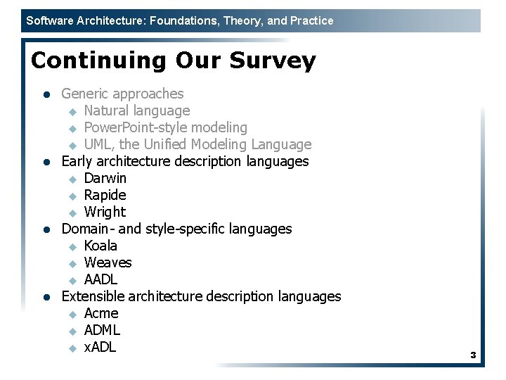 Software Architecture: Foundations, Theory, and Practice Continuing Our Survey l l Generic approaches u