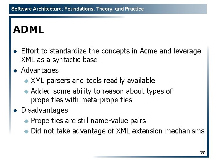 Software Architecture: Foundations, Theory, and Practice ADML l l l Effort to standardize the