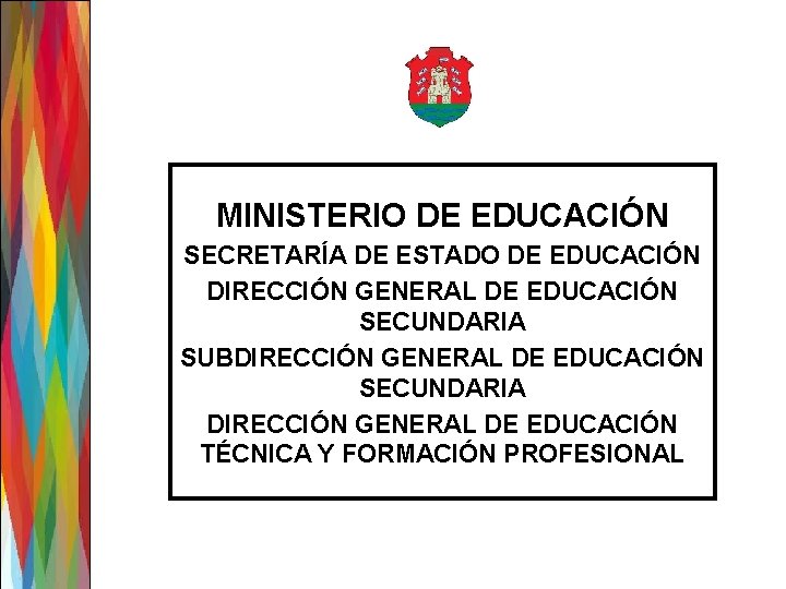 MINISTERIO DE EDUCACIÓN SECRETARÍA DE ESTADO DE EDUCACIÓN DIRECCIÓN GENERAL DE EDUCACIÓN SECUNDARIA SUBDIRECCIÓN