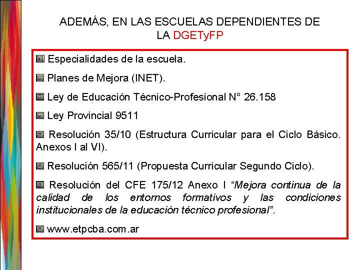 ADEMÁS, EN LAS ESCUELAS DEPENDIENTES DE LA DGETy. FP Especialidades de la escuela. Planes