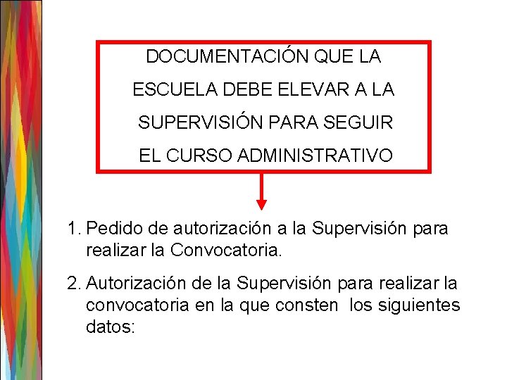 DOCUMENTACIÓN QUE LA ESCUELA DEBE ELEVAR A LA SUPERVISIÓN PARA SEGUIR EL CURSO ADMINISTRATIVO