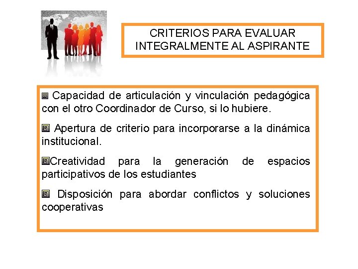 CRITERIOS PARA EVALUAR INTEGRALMENTE AL ASPIRANTE Capacidad de articulación y vinculación pedagógica con el