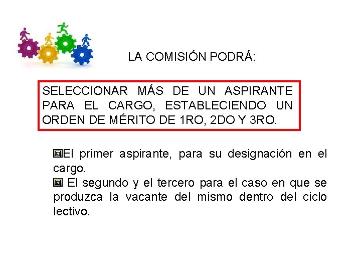 LA COMISIÓN PODRÁ: SELECCIONAR MÁS DE UN ASPIRANTE PARA EL CARGO, ESTABLECIENDO UN ORDEN