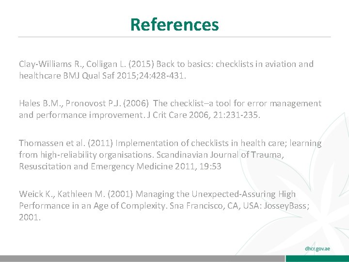 References Clay-Williams R. , Colligan L. (2015) Back to basics: checklists in aviation and