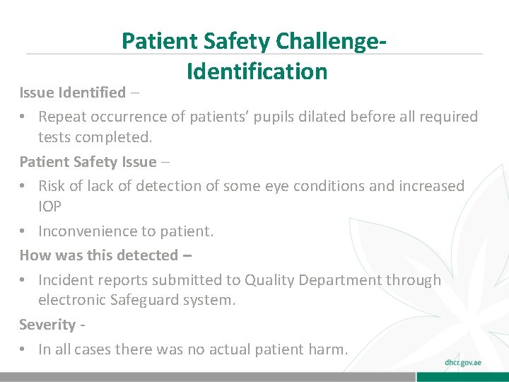 Patient Safety Challenge. Identification Issue Identified – • Repeat occurrence of patients’ pupils dilated