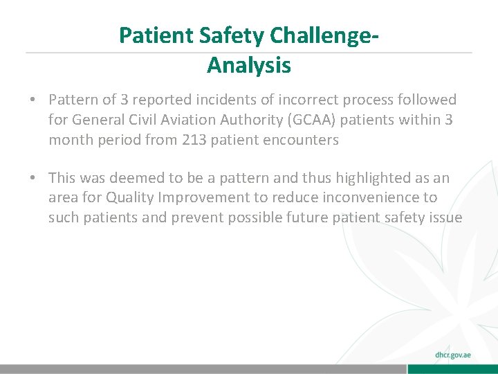 Patient Safety Challenge. Analysis • Pattern of 3 reported incidents of incorrect process followed