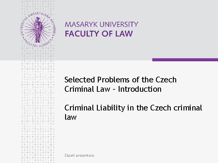 Selected Problems of the Czech Criminal Law – Introduction Criminal Liability in the Czech