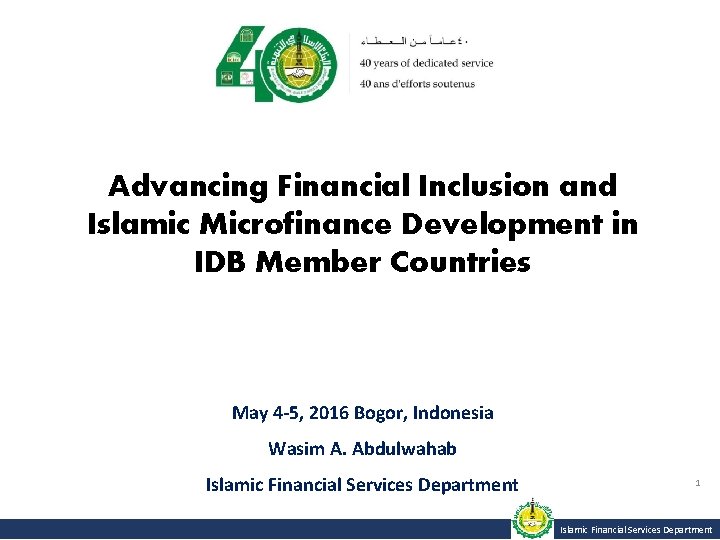 Advancing Financial Inclusion and Islamic Microfinance Development in IDB Member Countries May 4 -5,