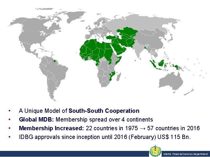  • • A Unique Model of South-South Cooperation Global MDB: Membership spread over