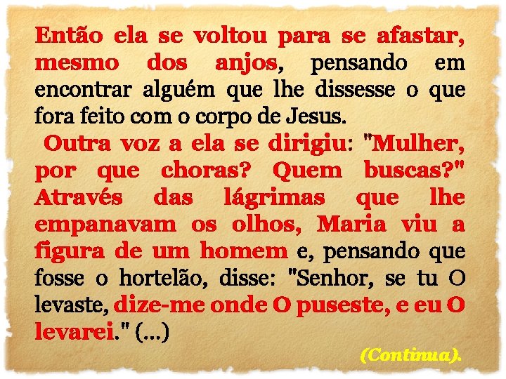 Então ela se voltou para se afastar, mesmo dos anjos, pensando em encontrar alguém