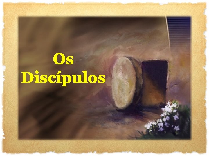 Os Discípulos 