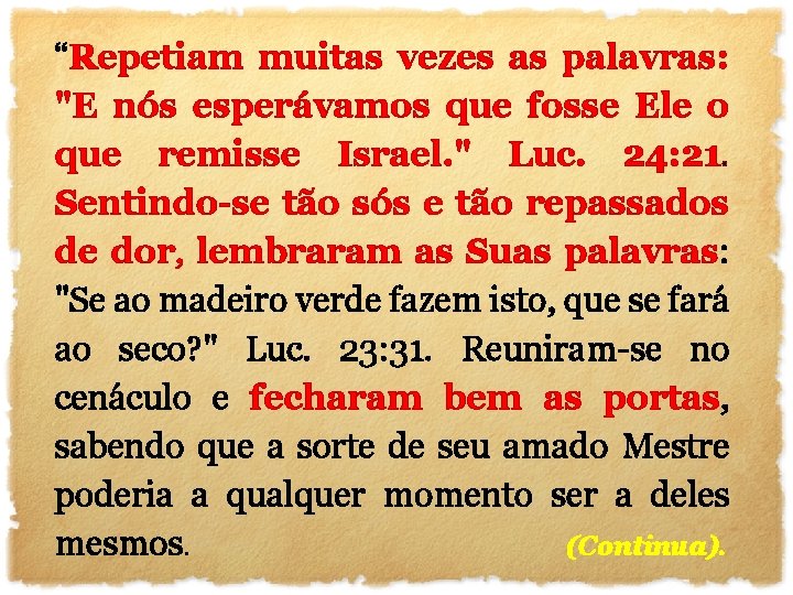 “Repetiam muitas vezes as palavras: "E nós esperávamos que fosse Ele o que remisse “Repetiam muitas vezes as palavras: "E nós esperávamos que fosse Ele o que remisse