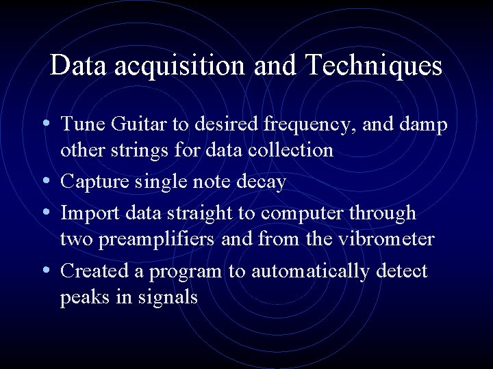 Data acquisition and Techniques • Tune Guitar to desired frequency, and damp other strings