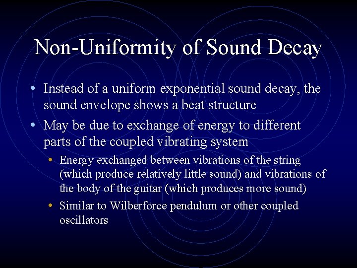 Non-Uniformity of Sound Decay • Instead of a uniform exponential sound decay, the sound