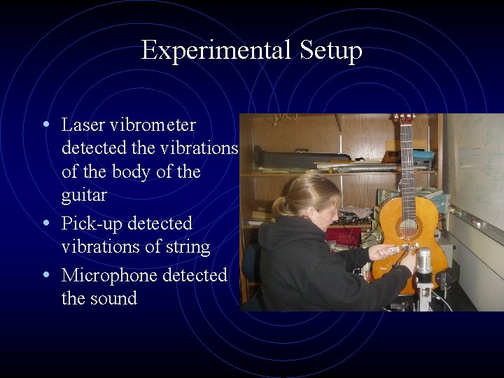 Experimental Setup • Laser vibrometer detected the vibrations of the body of the guitar